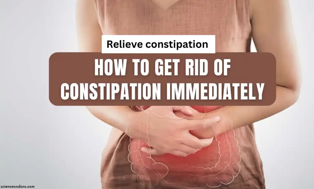How to get rid of constipation immediately